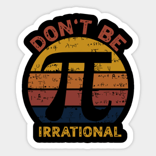 Don't be irrational - pi greco day Sticker